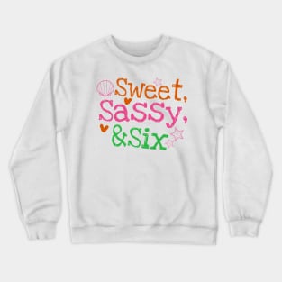 Sweet Sassy Six, Kids Birthday, 6th Birthday Crewneck Sweatshirt